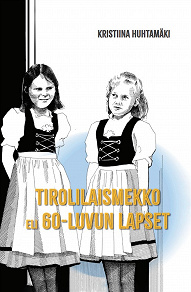 Omslagsbild för Tirolilaismekko eli 60-luvun lapset