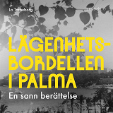 Bokomslag för Lägenhetsbordellen i Palma : en sann berättelse