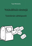 Cover for Ystävällisiä viestejä: Työelämän sähköpostit
