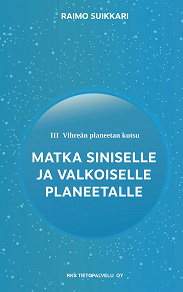 Omslagsbild för Vihreän planeetan kutsu - Matka Siniselle ja Valkoiselle planeetalle