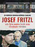 Omslagsbild för Josef Fritzl och fyra andra brott som chockade världen