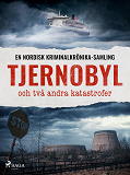 Cover for Tjernobyl och två andra katastrofer