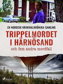 Omslagsbild för Trippelmordet i Härnösand och fem andra mordfall