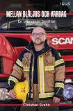 Cover for Mellan blåljus och vardag : En brandman berättar
