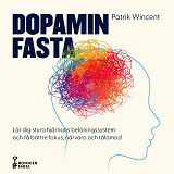 Cover for Dopaminfasta : Lär dig styra hjärnans belöningssystem och få bättre fokus, närvaro och tålamod