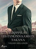 Cover for Ylioppilas lehtorinnaamion takana