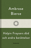 Cover for Halpin Fraysers död och andra berättelser