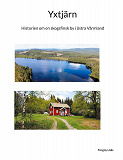 Cover for Yxtjärn: Historien om en skogsfinsk by i östra Värmland