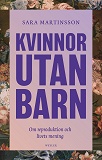 Omslagsbild för Kvinnor utan barn : om reproduktion och livets mening