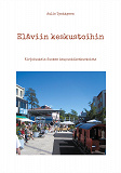 Omslagsbild för Eläviin keskustoihin: Kirjoituksia Suomen kaupunkikeskustoista