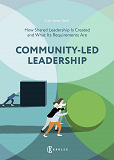 Cover for Community-Led Leadership : How Shared Leadership Is Created and What Its Requirements Are