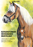 Cover for Katkeroituneen hevosnaisen muistelmat: elämänmakuinen matka pienen merenneidon kanssa ja vähän ajasta sen jälkeenkin