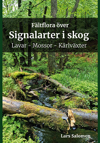 Omslagsbild för Fältflora över signalarter i skog - lavar, mossor, kärlväxter
