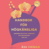 Cover for Handbok för högkänsliga: omfamna din styrka, sårbarhet och orkidébarnet inom dig