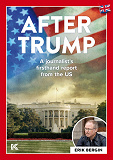 Cover for After Trump: A journalist’s firsthand report from the US