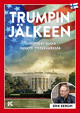 Cover for Trumpin Jälkeen: Toimittajan suora raportti Yhdysvalloista