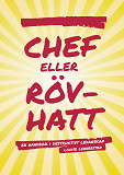 Cover for Chef eller rövhatt : En handbok i destruktivt ledarskap