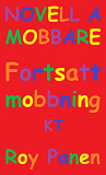 Omslagsbild för NOVELLER A MOBBARE Fortsatt mobbning (kapad text)