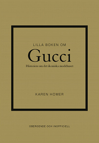 Omslagsbild för Lilla boken om Gucci : historien om det ikoniska modehuset