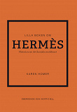Cover for Lilla boken om Hermès : historien om det ikoniska modehuset