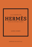 Omslagsbild för Lilla boken om Hermès : historien om det ikoniska modehuset