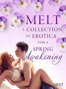 Omslagsbild för Melt: A Collection of Erotica For A Spring Awakening  