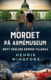 Omslagsbild för Mordet på Armémuseum: Britt Hedlund kommer tillbaka