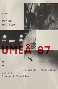 Omslagsbild för Umeå 87: En kvinnas försvinnande och ett Sverige i förändring