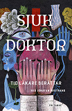 Cover for Sjuk doktor: Tio läkare berättar