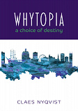 Cover for Whytopia - a Choice of Destiny?