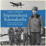 Omslagsbild för Siipimiehenä Kannaksella: hävittäjälentäjä Kosti Keski-Nummi