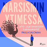 Cover for Narsismin ytimessä: julki- ja piilonarsistin tunnusmerkit