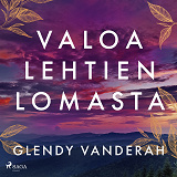 Cover for Valoa lehtien lomasta