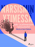 Cover for Narsismin ytimessä: julki- ja piilonarsistin tunnusmerkit