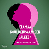 Omslagsbild för Elämää koulukiusaamisen jälkeen