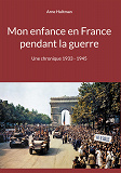 Cover for Mon enfance en France pendant la guerre: Une chronique 1933 - 1945