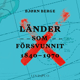 Bokomslag för Länder som försvunnit 1840-1970