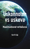 Cover for Uskonnoton vs uskova: Maailmankuvat vertailussa