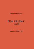 Omslagsbild för Elämäni päivät osa III: Vuodet 1979-1981