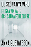 Bokomslag för Du sköna nya vård : friska vinnare och sjuka förlorare