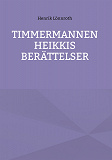 Cover for Timmermannen Heikkis berättelser