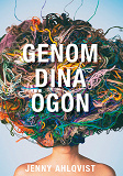 Cover for Genom Dina Ögon