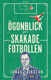 Omslagsbild för Ögonblick som skakade fotbollen