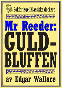 Omslagsbild för Mr Reeder: Guldbluffen. Återutgivning av deckare från 1936. Kompletterad med fakta och ordlista