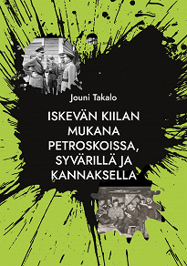 Omslagsbild för Iskevän kiilan mukana Petroskoissa, Syvärillä ja Kannaksella: Ylivieskan patteriston jatkosota rivisotilaan kokemana