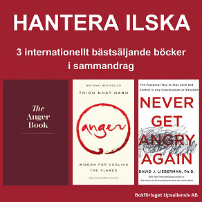 Omslagsbild för HANTERA ILSKA: 3 internationellt miljonsäljande böcker i sammandrag