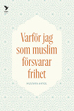 Omslagsbild för Varför jag som muslim försvarar frihet