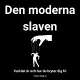 Cover for Den moderna slaven och hur du bryter dig fri