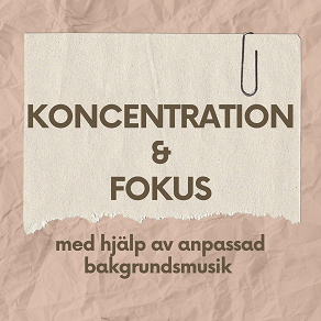 Omslagsbild för KONCENTRATION & FOKUS - med hjälp av anpassad bakgrundsmusik