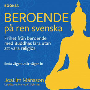 Omslagsbild för Beroende på ren svenska : frihet från beroende med Buddhas lära utan att vara religiös